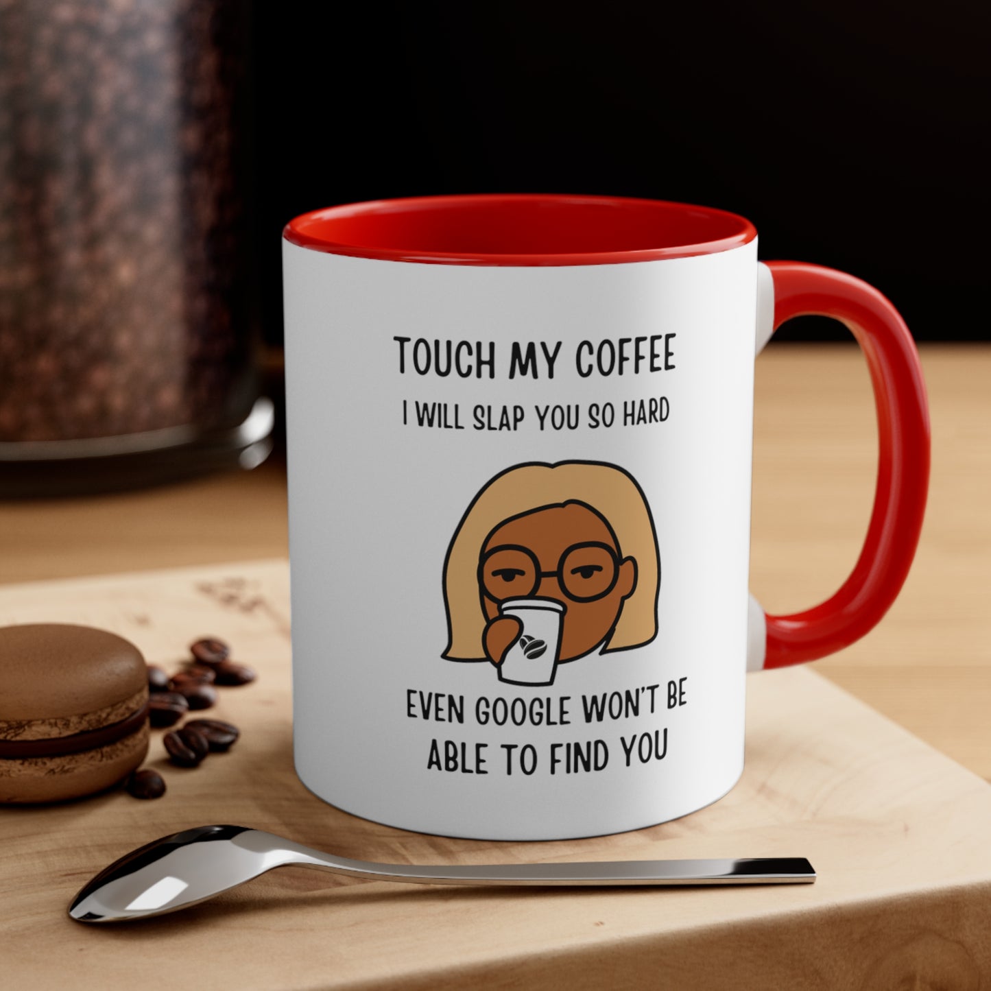"Touch My Coffee and Google Won't Be Able to Find You" Mug - Savor Your Java in Peace! Accent Coffee Mug, 11oz - Design Studios Direct