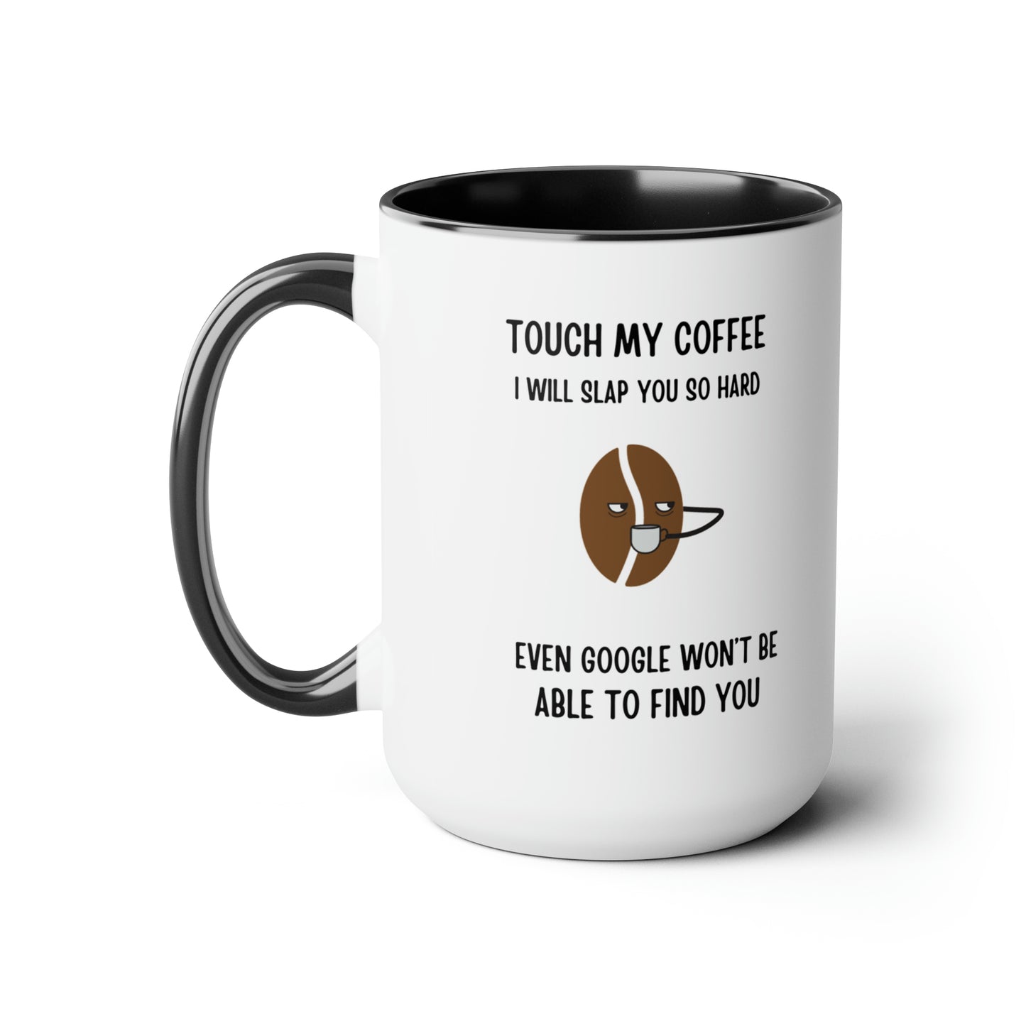"Touch My Coffee and Google Won't Be Able to Find You" Mug - Savor Your Java in Peace! Two-Tone Coffee Mugs, 15oz - Design Studios Direct