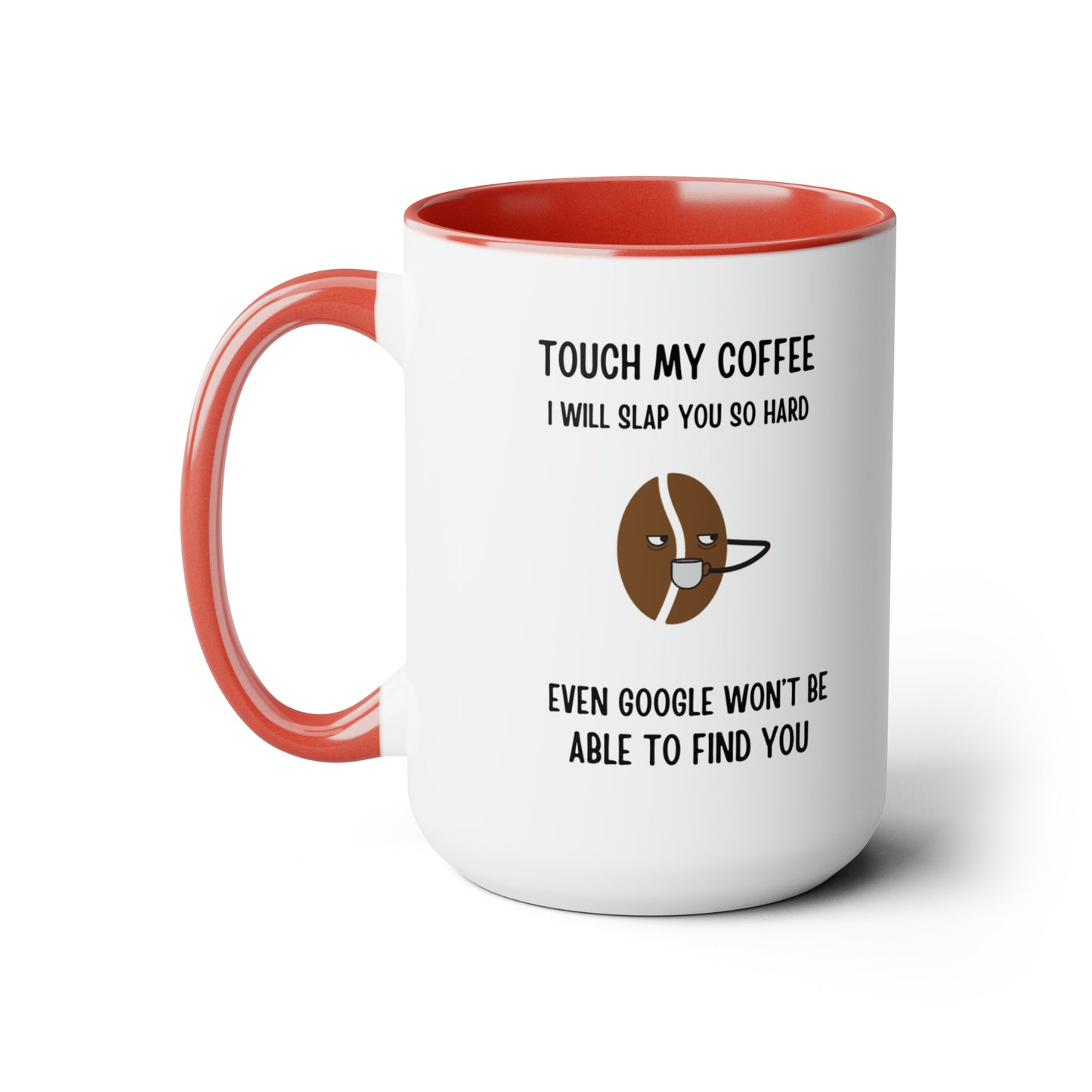 "Touch My Coffee and Google Won't Be Able to Find You" Mug - Savor Your Java in Peace! Two-Tone Coffee Mugs, 15oz - Design Studios Direct