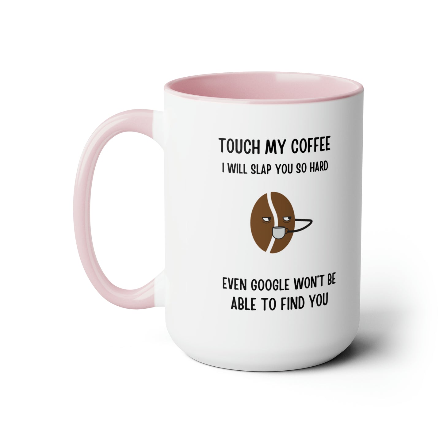 "Touch My Coffee and Google Won't Be Able to Find You" Mug - Savor Your Java in Peace! Two-Tone Coffee Mugs, 15oz - Design Studios Direct