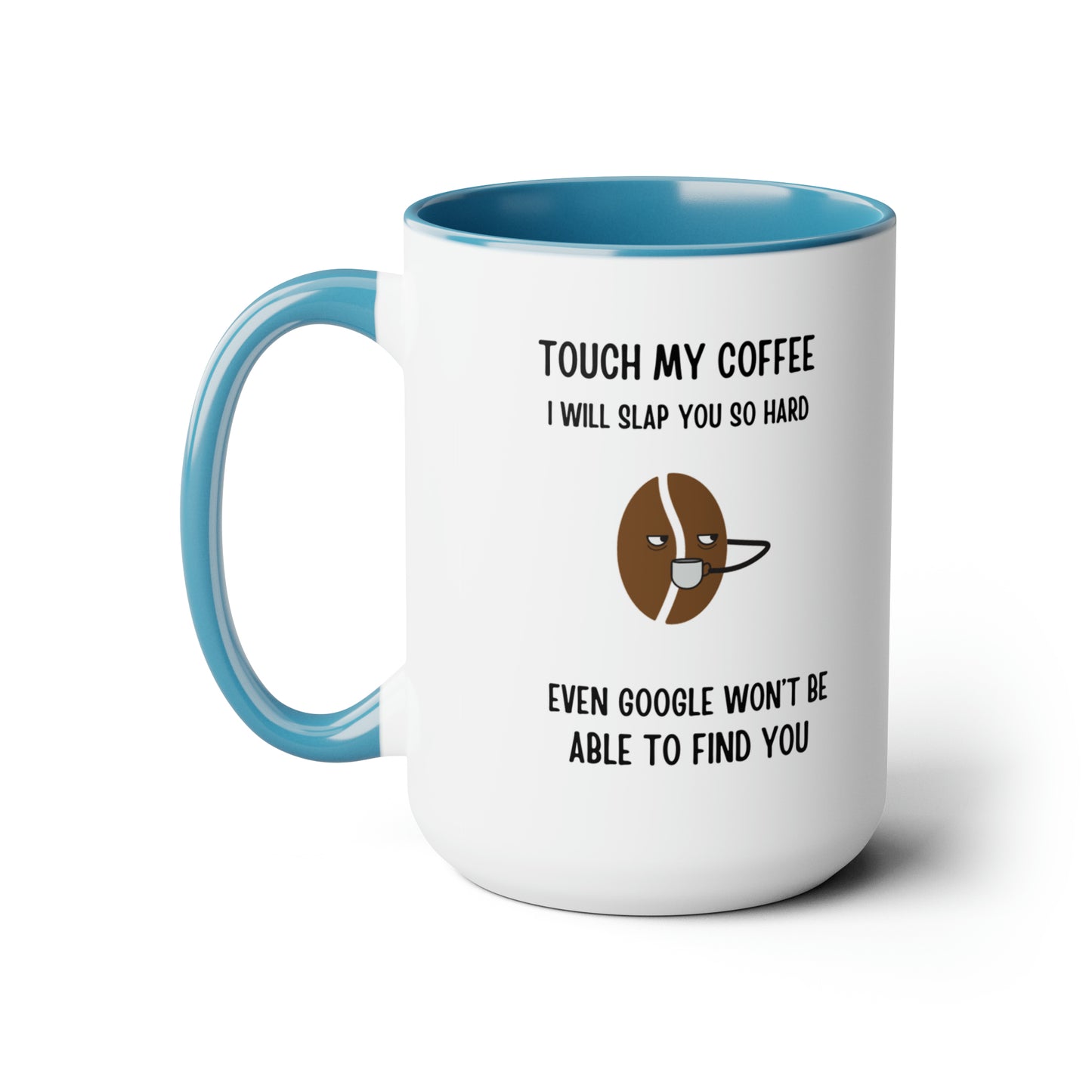 "Touch My Coffee and Google Won't Be Able to Find You" Mug - Savor Your Java in Peace! Two-Tone Coffee Mugs, 15oz - Design Studios Direct