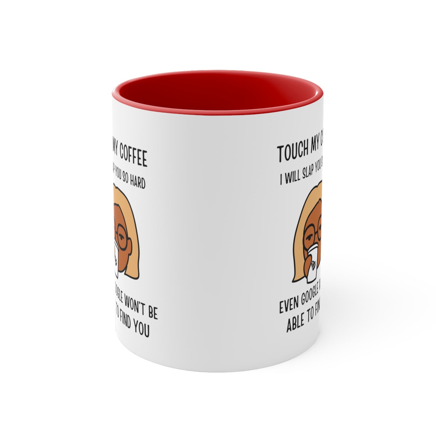 "Touch My Coffee and Google Won't Be Able to Find You" Mug - Savor Your Java in Peace! Accent Coffee Mug, 11oz - Design Studios Direct